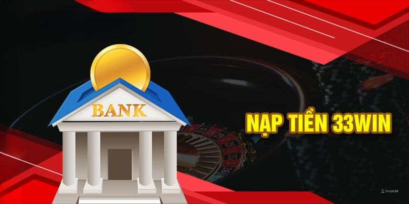 Hướng dẫn nạp tiền vào 33win chỉ với những thao tác đơn giản