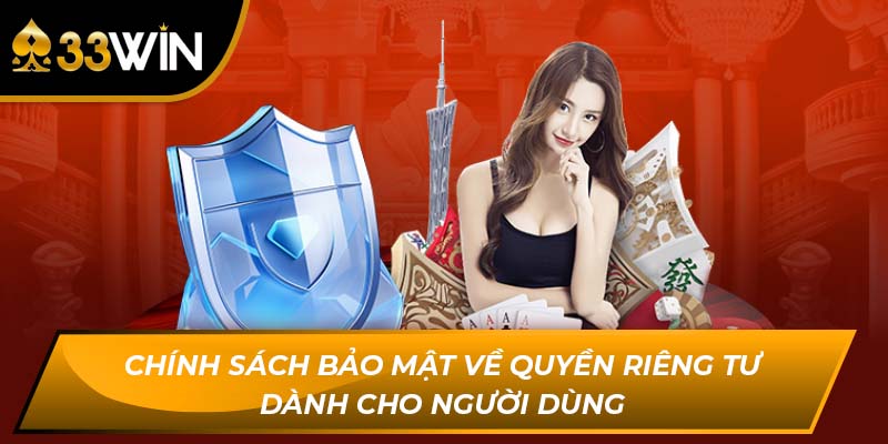 Chính Sách Bảo Mật Thông Tin Và Quyền Riêng Tư Của Người Chơi